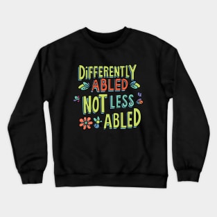 Empowering Slogan: Differently-abled, not less-abled Crewneck Sweatshirt